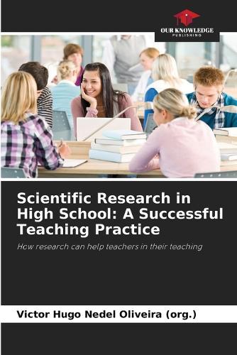 Scientific Research in High School: A Successful Teaching Practice
