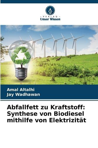Abfallfett zu Kraftstoff: Synthese von Biodiesel mithilfe von Elektrizität