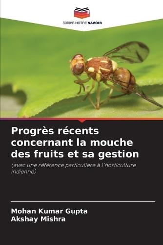 Progrès récents concernant la mouche des fruits et sa gestion