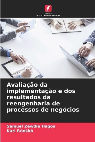 Avaliação da implementação e dos resultados da reengenharia de processos de negócios