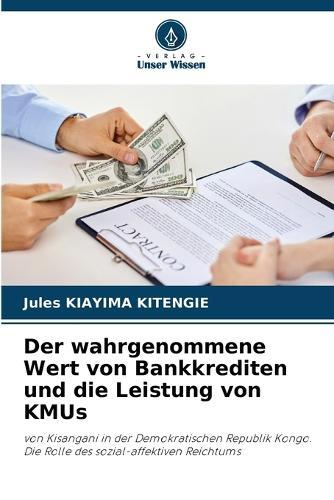 Der wahrgenommene Wert von Bankkrediten und die Leistung von KMUs