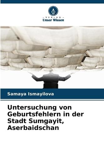 Untersuchung von Geburtsfehlern in der Stadt Sumgayit, Aserbaidschan