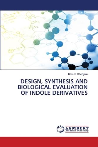 Design, Synthesis and Biological Evaluation of Indole Derivatives