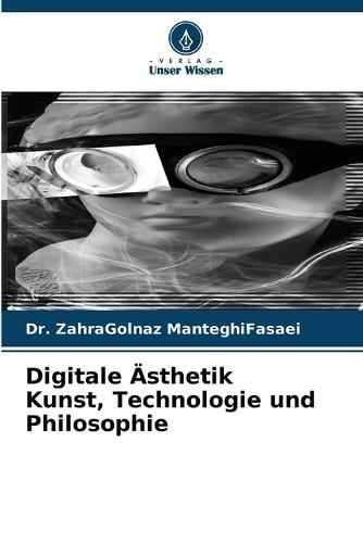 Digitale Ästhetik Kunst, Technologie und Philosophie