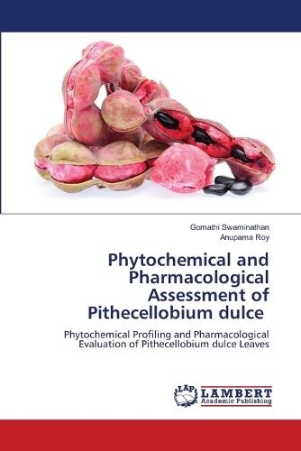Phytochemical and Pharmacological Assessment of Pithecellobium dulce