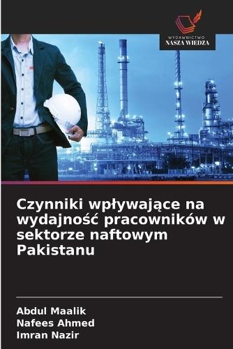 Czynniki wplywające na wydajnośc pracowników w sektorze naftowym Pakistanu
