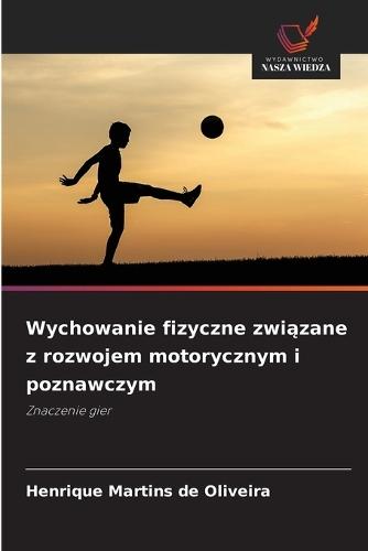Wychowanie fizyczne związane z rozwojem motorycznym i poznawczym