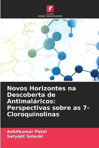 Novos Horizontes na Descoberta de Antimaláricos: Perspectivas sobre as 7-Cloroquinolinas