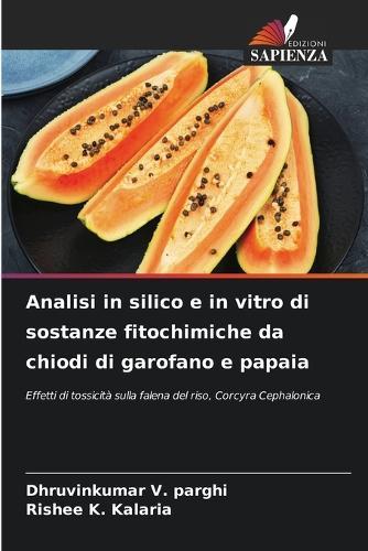 Analisi in silico e in vitro di sostanze fitochimiche da chiodi di garofano e papaia