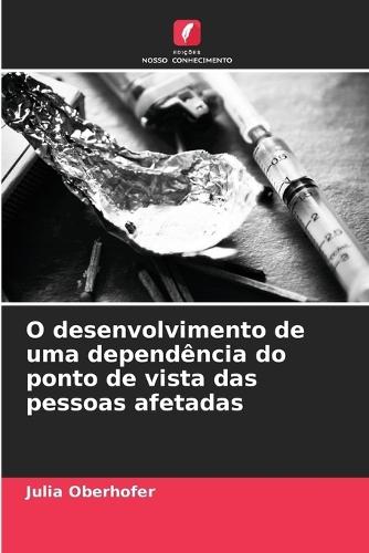 O desenvolvimento de uma dependência do ponto de vista das pessoas afetadas