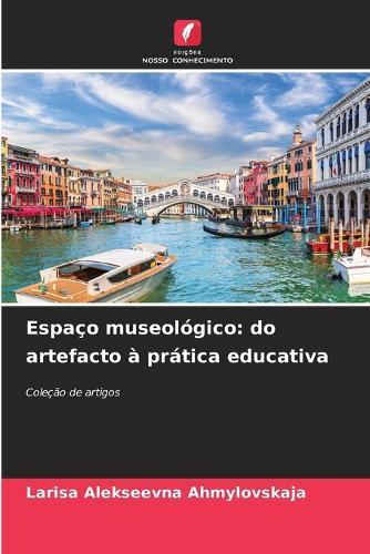Espaço museológico: do artefacto à prática educativa