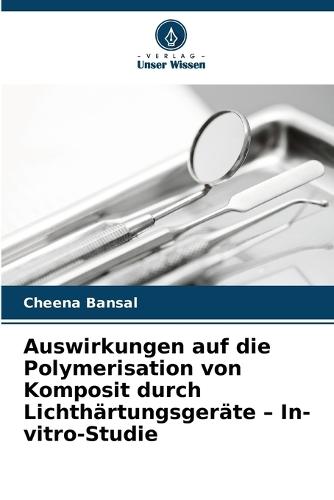 Auswirkungen auf die Polymerisation von Komposit durch Lichthärtungsgeräte - In-vitro-Studie