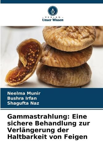 Gammastrahlung: Eine sichere Behandlung zur Verlängerung der Haltbarkeit von Feigen
