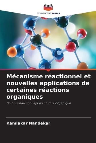 Mécanisme réactionnel et nouvelles applications de certaines réactions organiques