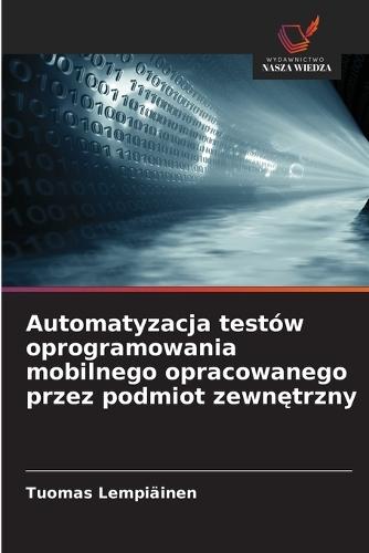 Automatyzacja testów oprogramowania mobilnego opracowanego przez podmiot zewnętrzny