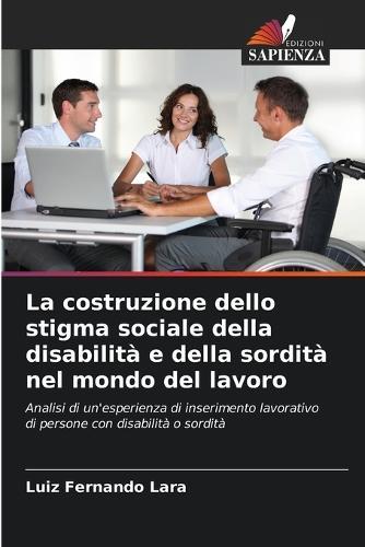 La costruzione dello stigma sociale della disabilità e della sordità nel mondo del lavoro