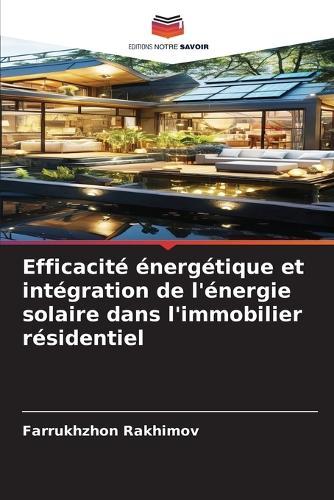 Efficacité énergétique et intégration de l'énergie solaire dans l'immobilier résidentiel