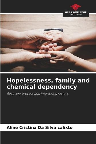 Hopelessness, family and chemical dependency