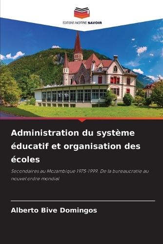 Administration du système éducatif et organisation des écoles