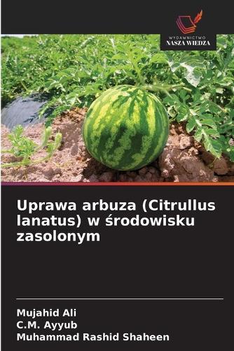 Uprawa arbuza (Citrullus lanatus) w środowisku zasolonym
