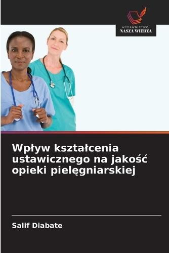 Wplyw ksztalcenia ustawicznego na jakośc opieki pielęgniarskiej
