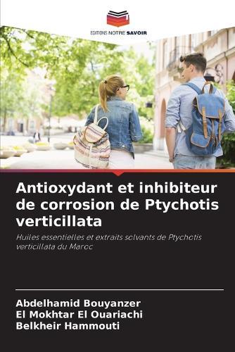 Antioxydant et inhibiteur de corrosion de Ptychotis verticillata