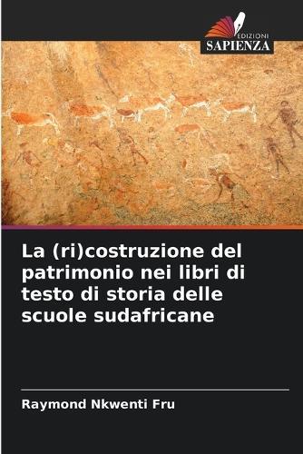 La (ri)costruzione del patrimonio nei libri di testo di storia delle scuole sudafricane