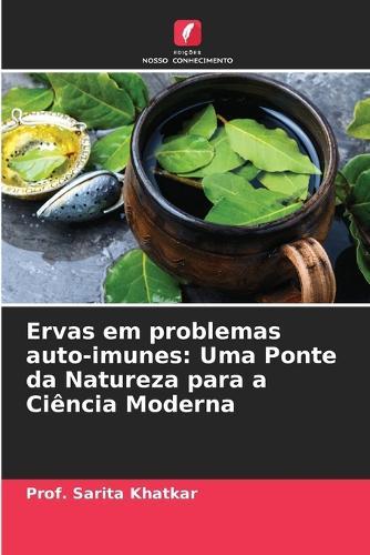 Ervas em problemas auto-imunes: Uma Ponte da Natureza para a Ciência Moderna