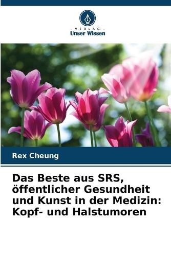 Das Beste aus SRS, öffentlicher Gesundheit und Kunst in der Medizin: Kopf- und Halstumoren
