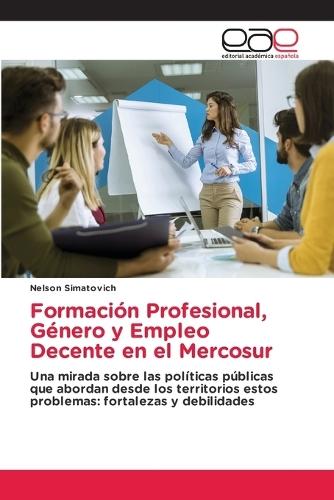 Formación Profesional, Género y Empleo Decente en el Mercosur