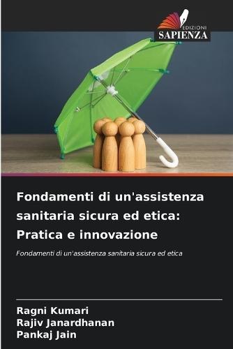 Fondamenti di un'assistenza sanitaria sicura ed etica: Pratica e innovazione