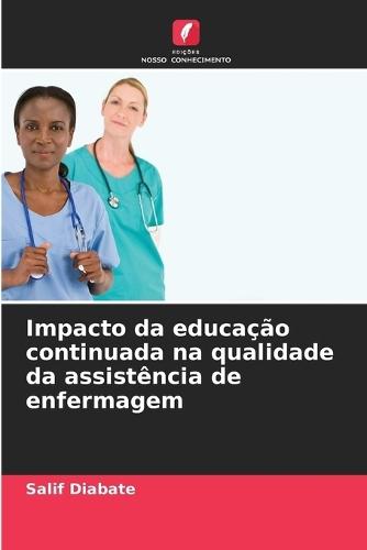 Impacto da educação continuada na qualidade da assistência de enfermagem