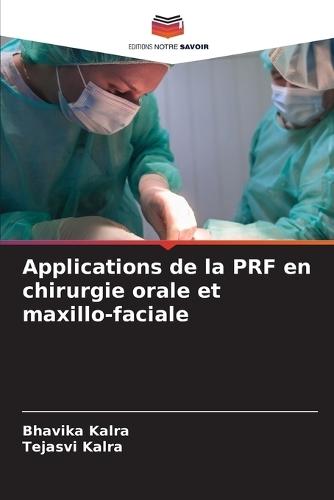 Applications de la PRF en chirurgie orale et maxillo-faciale