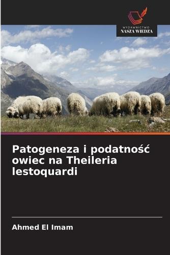 Patogeneza i podatnośc owiec na Theileria lestoquardi