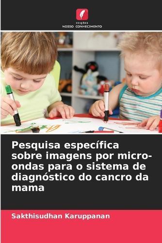 Pesquisa específica sobre imagens por micro-ondas para o sistema de diagnóstico do cancro da mama