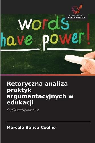 Retoryczna analiza praktyk argumentacyjnych w edukacji
