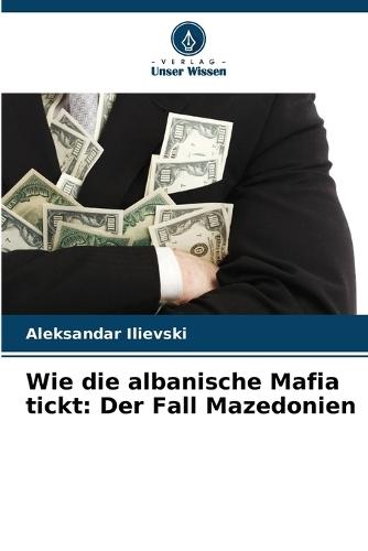 Wie die albanische Mafia tickt: Der Fall Mazedonien