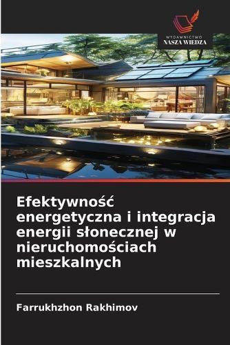Efektywnośc energetyczna i integracja energii slonecznej w nieruchomościach mieszkalnych
