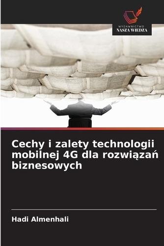 Cechy i zalety technologii mobilnej 4G dla rozwiązań biznesowych