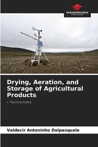 Drying, Aeration, and Storage of Agricultural Products