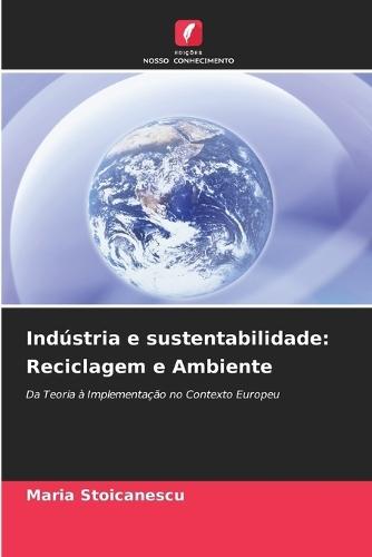 Indústria e sustentabilidade: Reciclagem e Ambiente