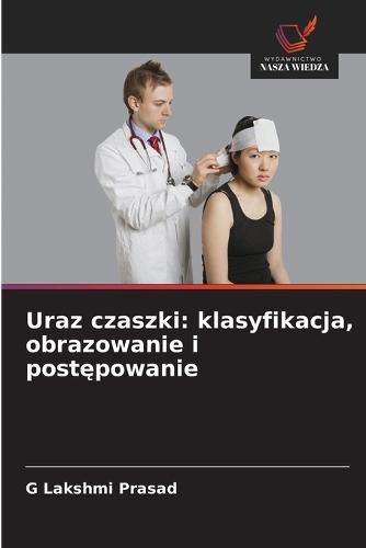 Uraz czaszki: klasyfikacja, obrazowanie i postępowanie