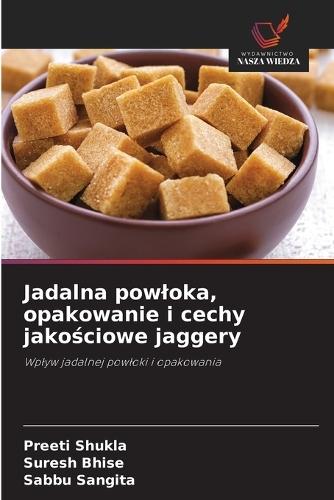 Jadalna powloka, opakowanie i cechy jakościowe jaggery