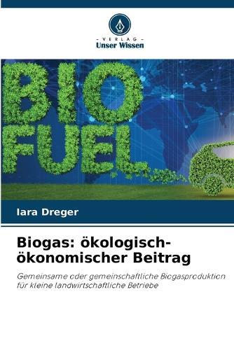 Biogas: ökologisch-ökonomischer Beitrag