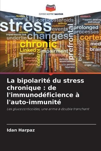 La bipolarité du stress chronique: de l'immunodéficience à l'auto-immunité