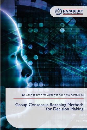 Group Consensus Reaching Methods for Decision Making