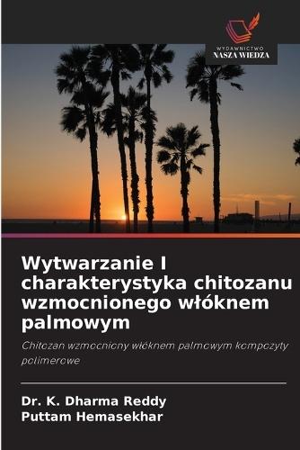 Wytwarzanie I charakterystyka chitozanu wzmocnionego wlóknem palmowym