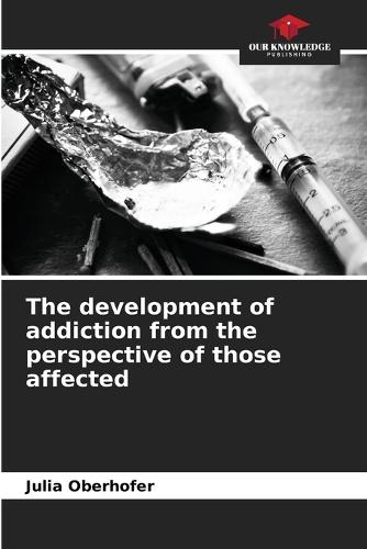 The development of addiction from the perspective of those affected