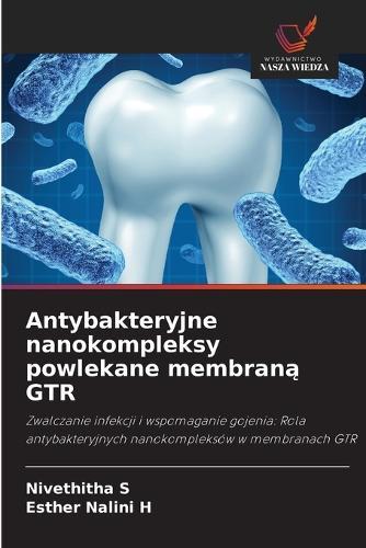 Antybakteryjne nanokompleksy powlekane membraną GTR