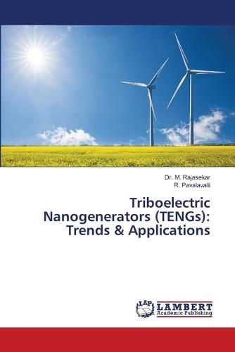 Triboelectric Nanogenerators (TENGs): Trends & Applications